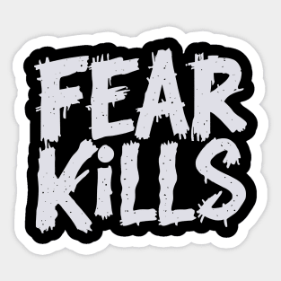 Fear kills motivational quote Sticker